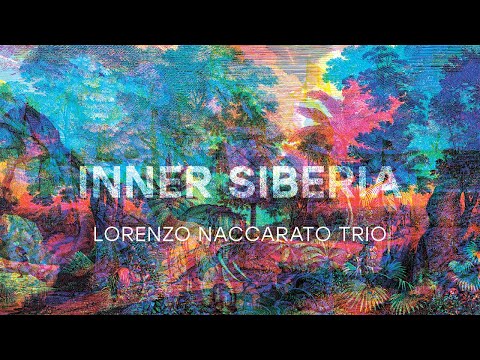 Lorenzo Naccarato Trio - Inner Siberia [LIVE]