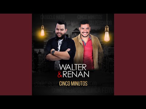Cinco Minutos - Walter e Renan