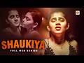 Shaukiya Full Episodes Romantic Drama Web Series Must Watch HD Webseries