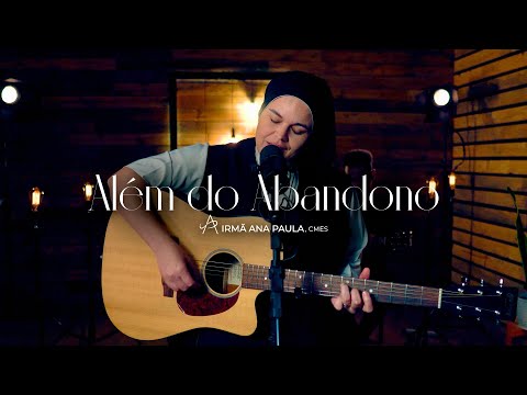 Além Do Abandono - Irmã Ana Paula CMES
