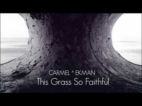 CARMEL EKMAN - This Grass So Faithful -כרמל אקמן