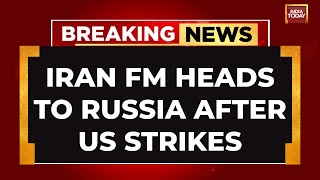 Iran Foreign Minister Heads To Moscow Amid Escalating Tensions With US And Israel