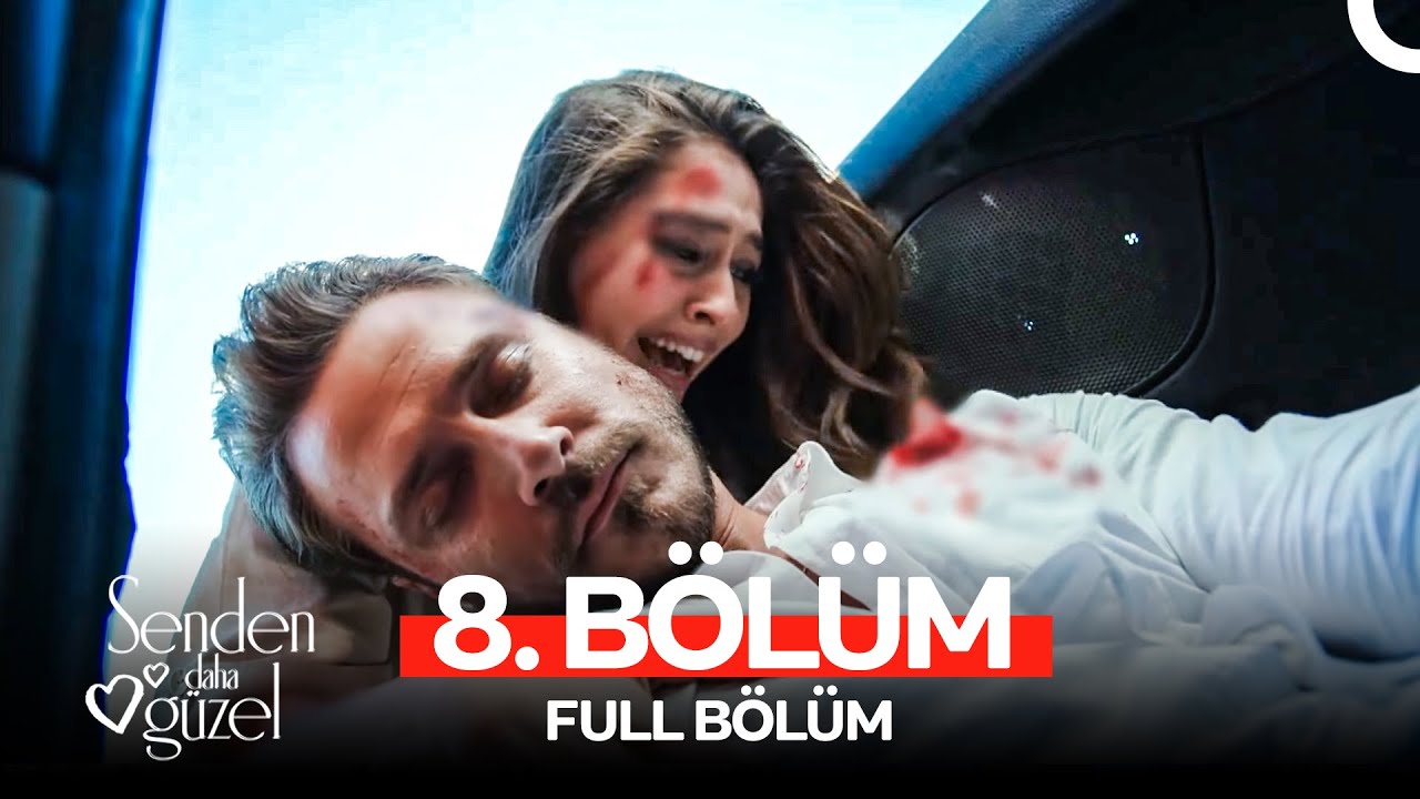 Senden Daha Guzel  8.bölüm full izle