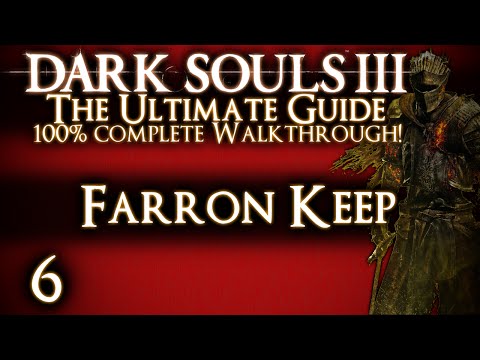 DARK SOULS 3 : THE ULTIMATE GUIDE 100% WALKTHROUGH - PART 6 - FARRON KEEP + ABYSS WATCHERS
