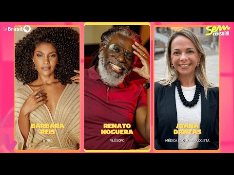 🔴 SEM CENSURA RECEBE BARBARA REIS, RENATO NOGUERA E JOANA DANTAS