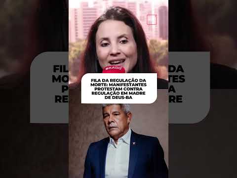 FILA DA REGULAÇÃO DA MORTE: MANIFESTANTES PROTESTAM CONTRA REGULAÇÃO EM MADRE DE DEUS-BA