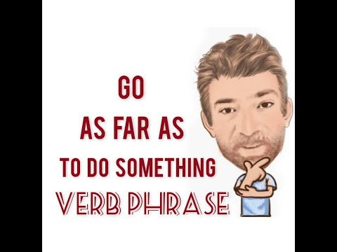 Go So Far as to Do Something - Verb Phrase (644) English Tutor nick P