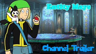 Entity Mays Channel Trailer