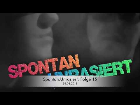 Spontan. Unrasiert. Folge 15 (26.08.2018)