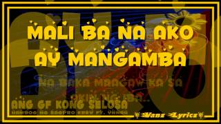 Hambog Ng Sagpro Krew ft. Ynnah - Ang GF Kong Selosa (Lyrics)