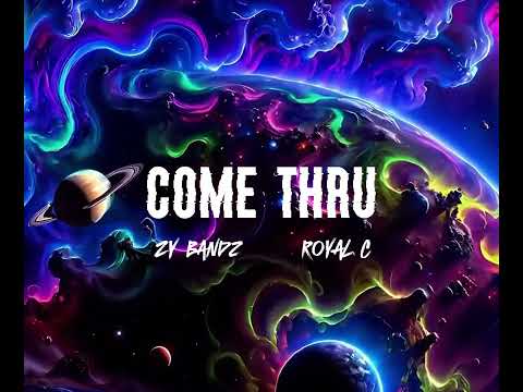 COME THRU - Zy Bandz x Royal C