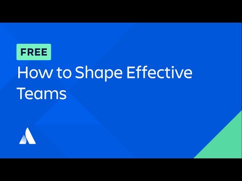 How To Shape Effective Teams  (Full Course) | Atlassian University