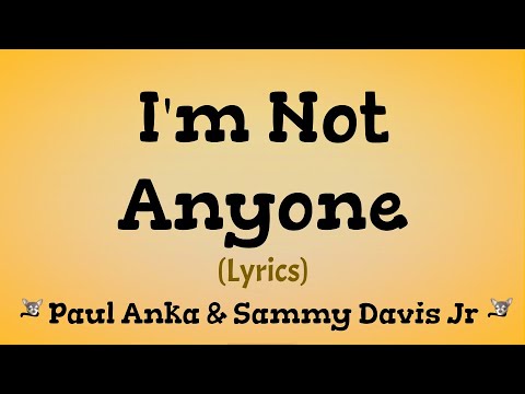 I'm Not Anyone (Lyrics) ~ Paul Anka & Sammy Davis Jr