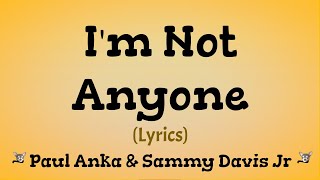 I&#39;m Not Anyone (Lyrics) ~ Paul Anka &amp; Sammy Davis Jr