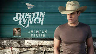 Dustin Lynch - American Prayer (Audio)