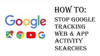 How To Stop Google Tracking Searches Web & App Activity - Stop Saving Searches History