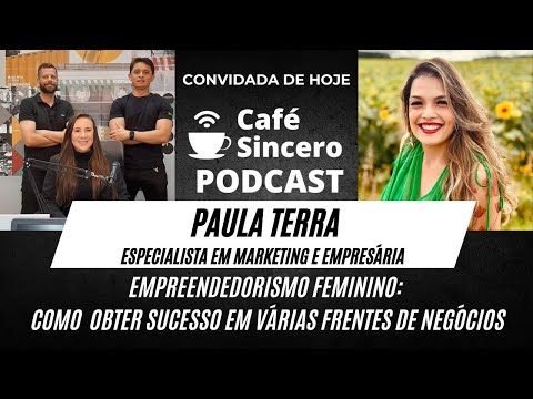 Café Sincero Podcast - Ep.19 -Paula Terra - Especialista em Marketing e Empresária