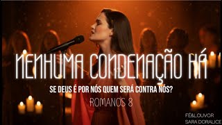 LANÇAMENTO| NENHUMA CONDENAÇÃO HÁ | SE DEUS É POR NÓS | ROMANOS 8 – Adoração de Vitória e Esperança