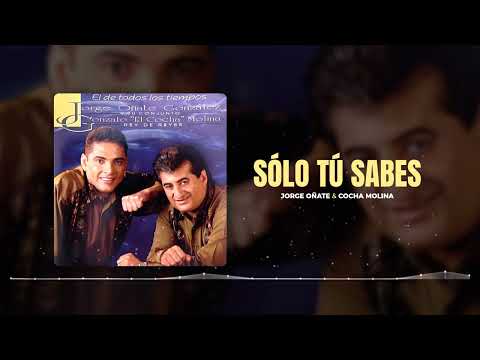 Sólo tú sabes /// Jorge Oñate & Cocha Molina