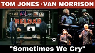 Tom Jones &amp; Van Morrison - Sometimes We Cry (Reload - 1999)