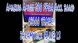 Amazing Amiga 500 FPGA Accl board 68000 42MHz 24RAM Kick 1.3 WB 1.3