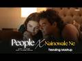People X Nainowale Ne Mashup Full Version Part 2 Neeti Mohan Lo Fi 2307 Latest 4K Mashup