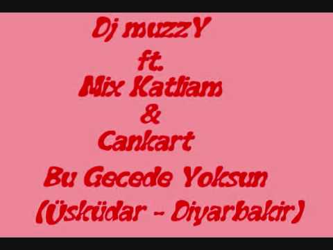 Dj Muzzy Ft. Mix Katliam & Cankart - Bu Gecede Yoksun