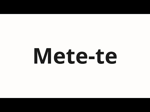 How to pronounce Mete-te