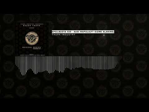 Ezase Thupa Musical Series S01 EP02.Busta 929 - Aus'mapule(ft Sizwe Alakine) Amapiano