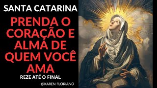 ORAÇÃO DE SANTA CATARINA - PRENDA O CORAÇÃO E ALMA DE QUEM VOCÊ AMA - Reza Esta Oração Até o Final