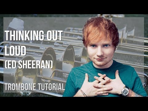 How to play Thinking Out Loud by Ed Sheeran on Trombone (Tutorial)