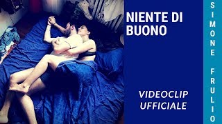 Simone Frulio - Niente di buono (Official Video)