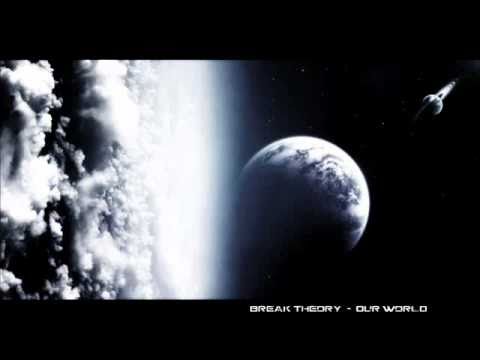 Break Theory - Our World (Unmixed)