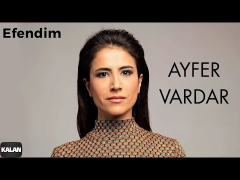 Ayfer Vardar - Efendim I Sır © 2019 Kalan Müzik