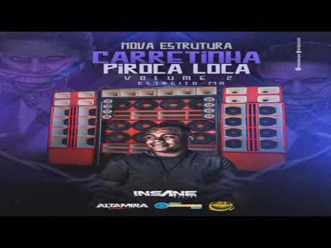 Carretinha Piroca Loca vol 2 Estreito MA dj Insane