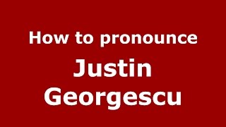 How to pronounce Justin Georgescu