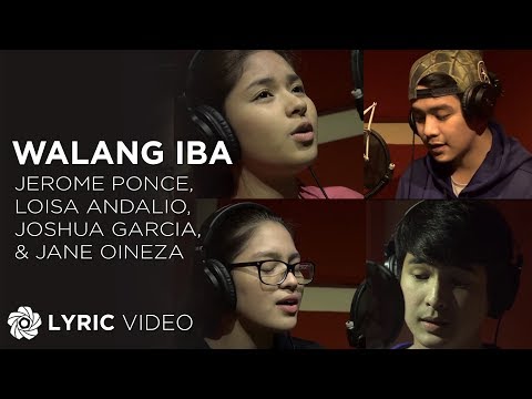 Walang Iba - Jerome Ponce, Loisa Andalio, Joshua Garcia, & Jane Oineza (Lyrics)