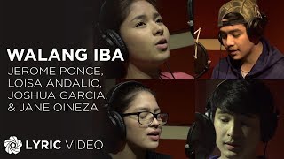 Jerome Ponce, Loisa Andalio, Joshua Garcia, & Jane Oineza - Walang Iba (Official Lyric Video)