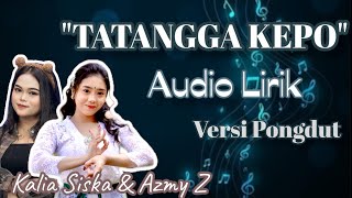 Download lagu TATANGGA KEPO - AZMY Z Ft. KALIA SISKA AUDIO LIRIK VERSI PONGDUT KENDANG BELEKUK mp3 Download lagu TATANGGA KEPO - AZMY Z Ft. KALIA SISKA AUDIO LIRIK VERSI PONGDUT KENDANG BELEKUK mp3