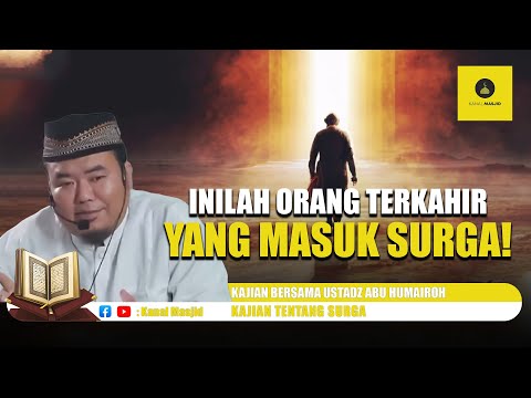 Orang Terakhir Yang Ke SURGA !!! Setelahnya Tidak Ada Lagi Yang Masuk SURGA - Ustadz Abu Humairoh