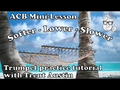 Trent Austin Mini-Lesson #37: Softer, Lower, Slower