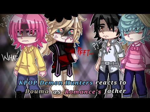 Kpop Demon Hunters reacts to Douma as Romance's father || KPDH X KNY || LIL ANGSTY ||