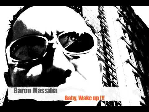 baron massilia baby, wake up !!!!