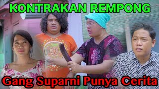 Download lagu GG SUPARNI HAS A STORY || KONTAKAN REMPONG EPISODE 529 mp3