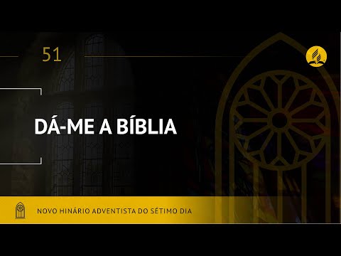 Novo Hinário Adventista • Hino 51 • Dá-me a Bíblia • (Lyrics)