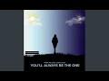 You'll Always Be The One