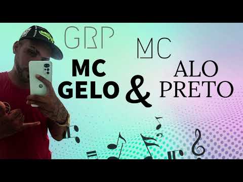GRP - MC GELO - PT. MC ALO PRETO - SONHO DAS NOVINHAS 🎶🎵