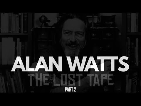Alan Watts - The Lost Tape - Part 2 - Rare Lecture (Original Audio)