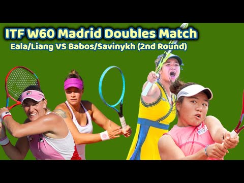 ITF W60 Madrid Doubles Match Eala/Liang VS Babos/Savinykh (2nd Round)