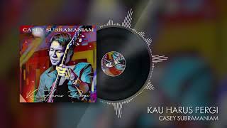 Download lagu Kau Harus Pergi - Casey Subramaniam mp3